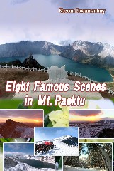 Eight Famous Scenes in Mt.Paektu